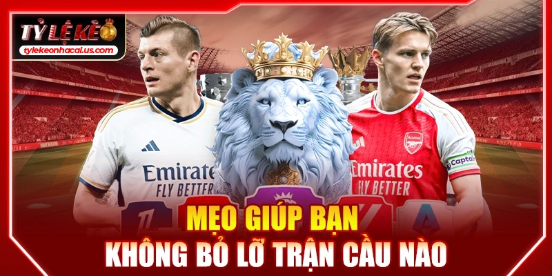 Lịch Thi Đấu Bóng Đá Hôm Nay | Cập Nhật Tỷ Lệ Kèo Trực Tuyến 35 Mẹo giúp bạn không bỏ lỡ trận cầu nào