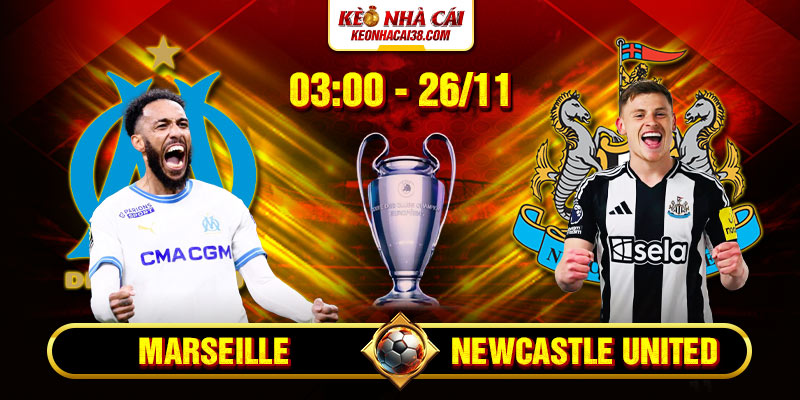 Soi Kèo Marseille Vs Newcastle United 3h00 26/11- UEFA Champions League 1 Soi Kèo Marseille Vs Newcastle United 3h00 26_11 - UEFA Champions League