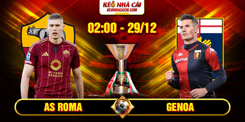 Soi Kèo As Roma Vs Genoa 2h45 30/12 - Serie A 1 Soi Kèo As Roma Vs Genoa 2h45 30/12 - Serie A