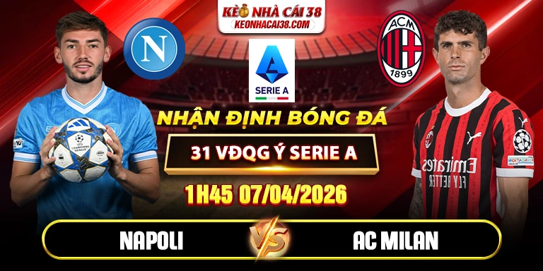 Soi Kèo Napoli Vs AC Milan 01h45 07/04 - Vòng 31 VĐQG Ý Serie A 1 Soi Kèo Napoli Vs AC Milan 01h45 07/04 - Vòng 31 VĐQG Ý Serie A