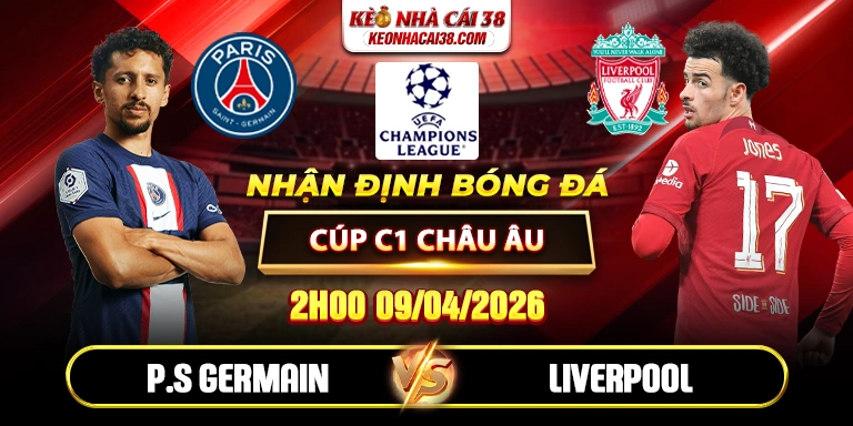 Soi Kèo Paris Saint Germain vs Liverpool 02h00 09/04 - Tứ Kết C1 Châu Âu 1 Soi Kèo Paris Saint Germain vs Liverpool 02h00 09/04 - Tứ Kết C1 Châu Âu