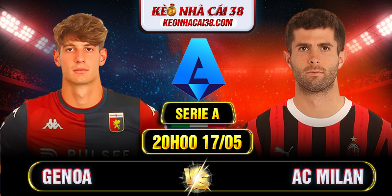 Soi Kèo Genoa Vs AC Milan 20h00 17/05 - Serie A