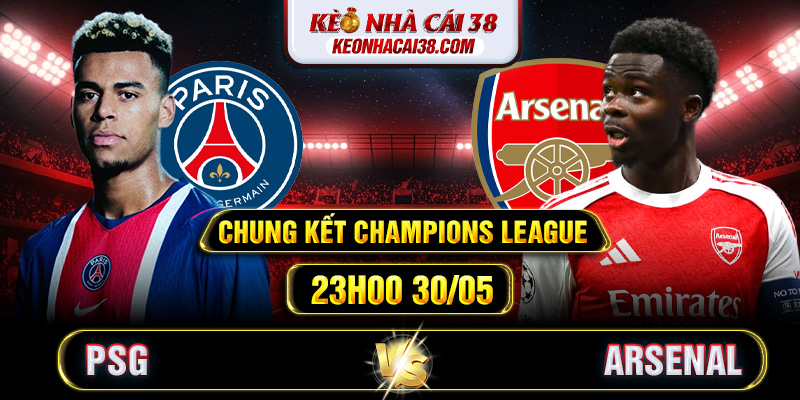 Soi Kèo PSG Vs Arsenal 23h00 30/05 - Chung Kết Champions League 1 Soi Kèo PSG Vs Arsenal 23h00 30/05 - Chung Kết Champions League