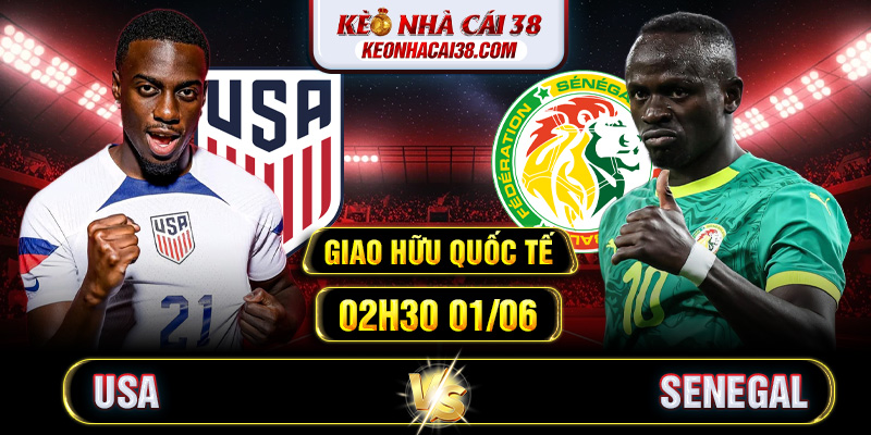 Soi Kèo USA Vs Senegal 02h30 01/06 - Giao Hữu Quốc tế 1 Soi Kèo USA Vs Senegal 02h30 01/06 - Giao Hữu Quốc tế