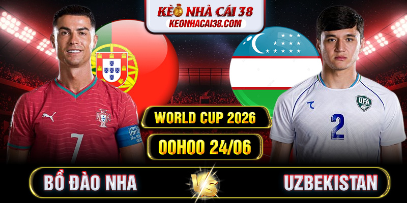 Soi Kèo Bồ Đào Nha Vs Uzbekistan 00h00 24/06 - World Cup 2026 1 Soi Kèo Bồ Đào Nha Vs Uzbekistan 00h00 24/06 - World Cup 2026