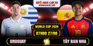 Soi Kèo Uruguay Vs Tây Ban Nha 07h00 27/06 - World Cup 2026