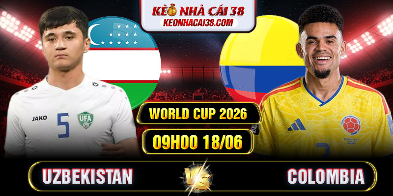 Soi Kèo Uzbekistan Vs Colombia 09h00 18/06 - World Cup 2026 1 Soi Kèo Uzbekistan Vs Colombia 09h00 18/06 - World Cup 2026