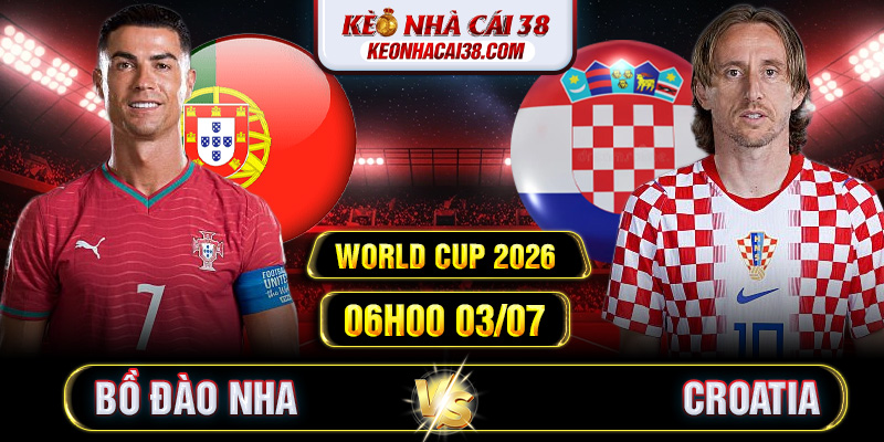 Soi Kèo Bồ Đào Nha Vs Croatia 06h00 03/07 - World Cup 2026 1 Soi Kèo Bồ Đào Nha Vs Croatia 06h00 03/07 - World Cup 2026