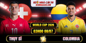 Soi Kèo Thụy Sĩ Vs Colombia 03h00 08/07 - World Cup 2026